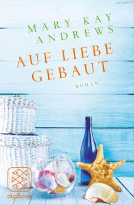 Title: Auf Liebe gebaut: Roman, Author: Mary Kay Andrews