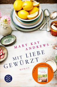Title: Mit Liebe gewürzt: Roman, Author: Mary Kay Andrews