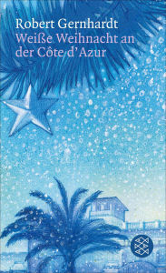 Title: Weiße Weihnacht an der Côte d'Azur, Author: Robert Gernhardt