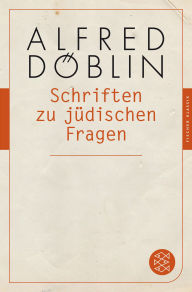 Title: Schriften zu jüdischen Fragen, Author: Alfred Döblin