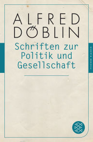 Title: Schriften zur Politik und Gesellschaft, Author: Alfred Döblin