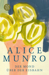 Title: Der Mond über der Eisbahn: Erzählungen, Author: Alice Munro