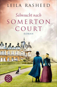 Title: Sehnsucht nach Somerton Court: Roman, Author: Leila Rasheed