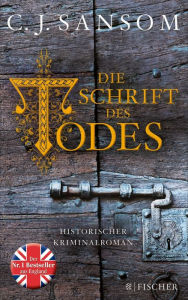 Title: Die Schrift des Todes: Historischer Kriminalroman, Author: C. J. Sansom