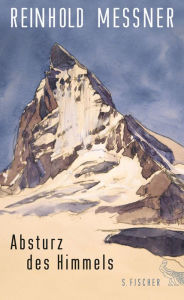 Title: Absturz des Himmels, Author: Reinhold Messner