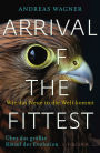 Arrival of the Fittest - Wie das Neue in die Welt kommt: Über das größte Rätsel der Evolution