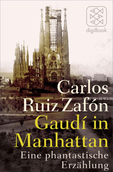 Gaudí in Manhattan: Eine phantastische Erzählung