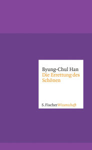 Title: Die Errettung des Schönen, Author: Byung-Chul Han