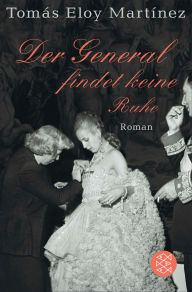 Title: Der General findet keine Ruhe: Roman, Author: Tomas Eloy Martinez