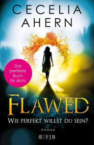 Title: Flawed - Wie perfekt willst du sein? (Flawed), Author: Cecelia Ahern