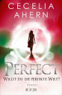 Perfect - Willst du die perfekte Welt? (Perfect)