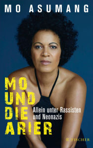 Title: Mo und die Arier: Allein unter Rassisten und Neonazis, Author: Mo Asumang