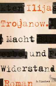 Title: Macht und Widerstand: Roman, Author: Ilija Trojanow