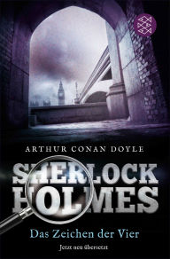 Title: Sherlock Holmes - Das Zeichen der Vier: Roman. Neu übersetzt von Henning Ahrens, Author: Arthur Conan Doyle