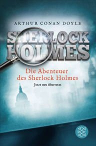 Title: Die Abenteuer des Sherlock Holmes: Erzählungen. Neu übersetzt von Henning Ahrens, Author: Arthur Conan Doyle