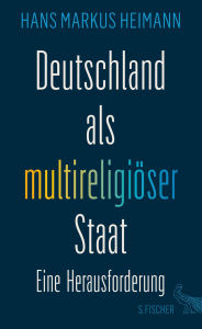 Title: Deutschland als multireligiöser Staat - eine Herausforderung, Author: Hans Markus Heimann