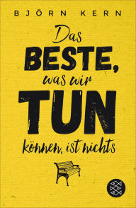 Title: Das Beste, was wir tun können, ist nichts, Author: Björn Kern