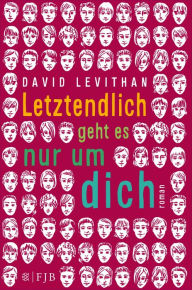 Title: Letztendlich geht es nur um dich, Author: David Levithan
