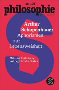 Title: Aphorismen zur Lebensweisheit: (Mit Begleittexten vom Philosophie Magazin), Author: Arthur Schopenhauer