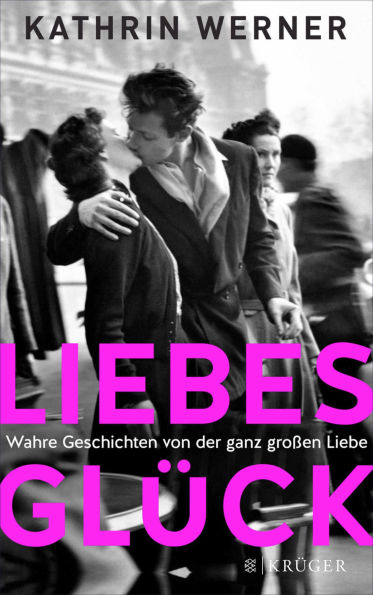 Liebesglück: Wahre Geschichten von der ganz großen Liebe