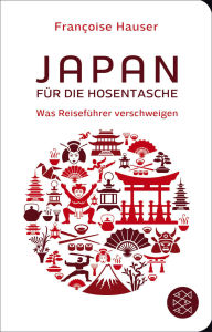 Title: Japan für die Hosentasche: Was Reiseführer verschweigen, Author: Francoise Hauser