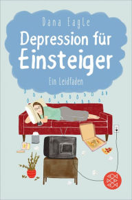 Title: Depression für Einsteiger, Author: Dana Eagle