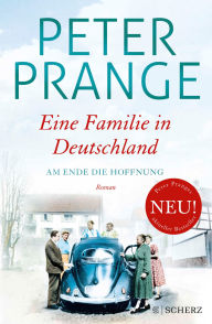 Title: Eine Familie in Deutschland: Am Ende die Hoffnung, Author: Peter Prange