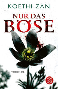 Title: Nur das Böse, Author: Koethi Zan