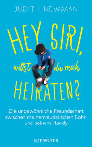 Title: Hey Siri, willst du mich heiraten?, Author: Judith Newman