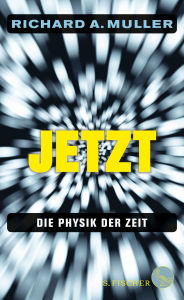 Title: Jetzt: Die Physik der Zeit, Author: Richard A. Muller