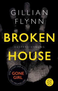 Title: Broken House - Düstere Ahnung: Eine Story, Author: Gillian Flynn