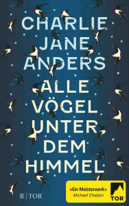 Title: Alle Vögel unter dem Himmel, Author: Charlie Jane Anders