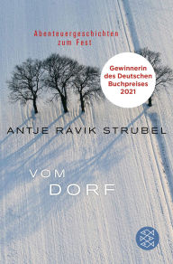 Title: Vom Dorf: Abenteuergeschichten zum Fest, Author: Antje Rávik Strubel