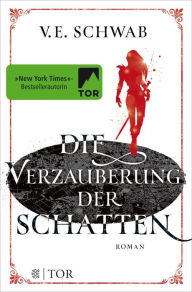 Title: Die Verzauberung der Schatten (A Gathering of Shadows), Author: V. E. Schwab