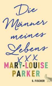 Title: Die Männer meines Lebens, Author: Mary-Louise Parker