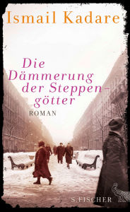 Title: Die Dämmerung der Steppengötter: Roman, Author: Ismail Kadare