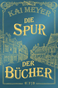 Title: Die Spur der Bücher, Author: Kai Meyer