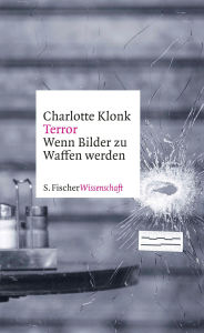 Title: Terror: Wenn Bilder zu Waffen werden, Author: Charlotte Klonk