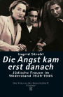 Die Angst kam erst danach: Jüdische Frauen im Widerstand 1939-1945