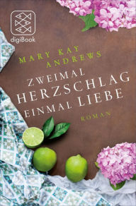 Title: Zweimal Herzschlag, einmal Liebe: Roman, Author: Mary Kay Andrews
