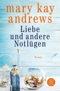 Title: Liebe und andere Notlügen: Roman, Author: Mary Kay Andrews