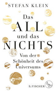 Title: Das All und das Nichts: Von der Schönheit des Universums, Author: Stefan Klein