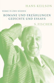 Title: Werke in zwei Bänden: Bd. 1: Romane und Erzählungen Bd. 2: Gedichte und Essays, Author: Hans Keilson