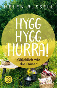 Title: Hygg Hygg Hurra!: Glücklich wie die Dänen, Author: Helen Russell