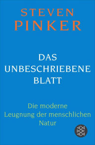 Title: Das unbeschriebene Blatt: Die moderne Leugnung der menschlichen Natur, Author: Steven Pinker