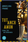 Tutanchamun: Leben, Tod und Geheimnis