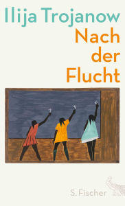 Title: Nach der Flucht, Author: Ilija Trojanow