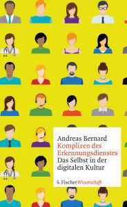 Title: Komplizen des Erkennungsdienstes: Das Selbst in der digitalen Kultur, Author: Andreas Bernard