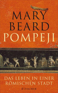 Title: Pompeji: Das Leben in einer römischen Stadt, Author: Mary Beard