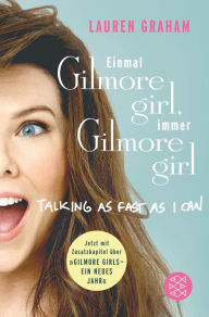 Title: ?Einmal Gilmore Girl, immer Gilmore Girl, Author: Lauren Graham